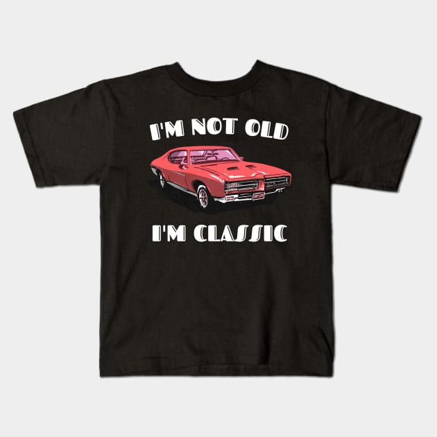 I'm Not Old I'm Classic Funny Car Graphic T-Shirt Kids T-Shirt by Crazy.Prints.Store